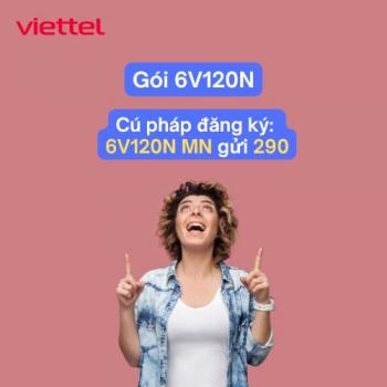 Gói cước 6V120N Viettel có gì khác? Có nên dùng trong 6 tháng