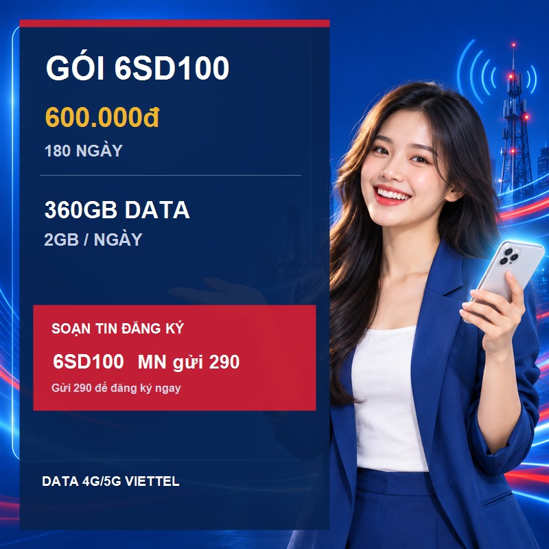 Gói 6SD100 Viettel: 360GB, 2GB mỗi ngày và cú pháp đăng ký